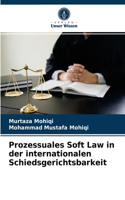 Prozessuales Soft Law in der internationalen Schiedsgerichtsbarkeit
