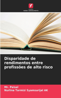Disparidade de rendimentos entre profissões de alto risco
