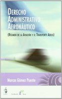 Derecho Administrativo Aeronautico. Regimen de la Aviacion y el Transporte Aereo (Spanish Edition)
