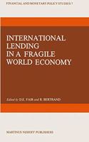 International Lending in a Fragile World Economy: 10th Colloquium : Papers(7 Financial and Monetary Policy Studies)