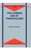(Coming) Age of Thresholding