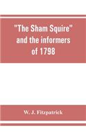 sham squire and the informers of 1798
