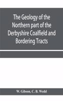 The Geology of the Northern part of the Derbyshire Coalfield and Bordering Tracts