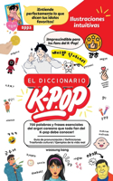 Diccionario K-Pop - 700 Palabras Y Frases Esenciales De K-Pop, Dramas Y Peliculas Coreanos