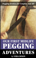 Our First Midlife Pegging Adventures - Three Tales of Pegging Erotica