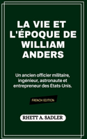 La Vie Et l'Époque de William Anders