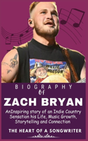 Zach Bryan Biography: An Inspiring story of an Indie Country Sensation his Life, Music Growth, Storytelling and Connection(Legends Who Shaped the World of Entertainment)