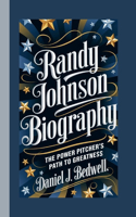 Randy Johnson Biography: The Power Pitcher's Path to Greatness