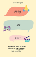 Pray, See, Act !
