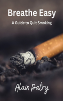 Breathe Easy: A Guide to Quit Smoking