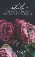 Rituals: Creating A Life Of Abundance and Beauty