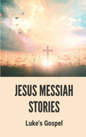 Jesus Messiah Stories