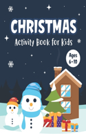 Christmas Activity Book for Kids Ages 6-10: A Fun Holiday Workbook for Learning Coloring Drawing Maze Tic-Tac-Toe Word Search Sudoku - Wonderful Christmas Time Big Act&#305;v&#305;ty Book for 