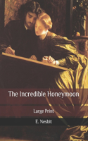 The Incredible Honeymoon: Large Print