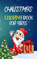 Christmas Coloring Book for Girls: Christmas Coloring Book for Girls perfect ages for 2-4, 5-7, 4-8! 50 Christmas Pages to Color Including Santa, Christmas Trees, Reindeer, Snowman An