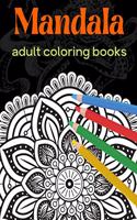 Mandala: adult coloring books: Mandala Coloring Book For Adult Relaxation, Coloring Pages For Meditation