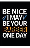 Be Nice I May Be Your Barber One Day
