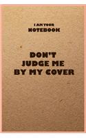i am your notebook don't judge me by my cover, funny notebook, kraft design 110 pages lined paperback