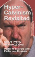 Hyper-Calvinism Revisited