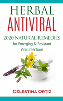 Herbal Antivirals: 2020 Natural Remedies for Emerging & Resistant Viral Infections