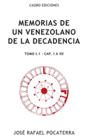 Memorias de un venezolano de la decadencia: Tomo I.1: Capítulos I à XII