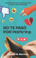 No te paso por pen%*#@