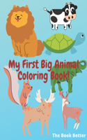 My First Big Animal Coloring Book!: Every page of 80 pages is of giant size (8.5 x 11 inches), fun to color, and is presented in the super cute images that every toddler would sure to 