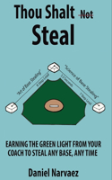 Thou Shall not Steal: Earning the Green Light from Your Coach to Steal Any Base, Any Time