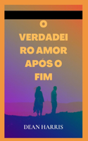 O Verdadeiro Amor Após O Fim