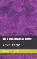 Par la sainte Trinité du...Diable !: Compilations...(1 Oeuvre Littéraire)