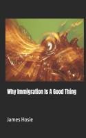 Why Immigration Is A Good Thing