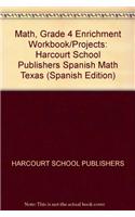 Harcourt School Publishers Spanish Math Texas: Enrichment Workbook/Projects Student Edition Spanish Math 09 Grade 4