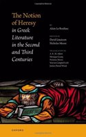 The Notion of Heresy in Greek Literature in the Second and Third Centuries