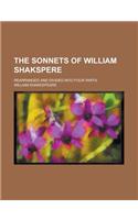 The Sonnets of William Shakspere; Rearranged and Divided Into Four Parts