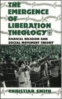 The Emergence of Liberation Theology: Radical Religion and Social Movement Theory