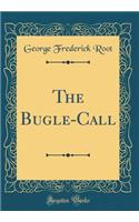 The Bugle-Call (Classic Reprint)