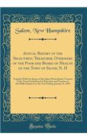 Annual Report of the Selectmen, Treasurer, Overseers of the Poor and Board of Health of the Town of Salem, N. H: Together With the Report of the Salem Water Board, Trustees of the Trust Funds Board of Education and Trustees of the Public Library; F