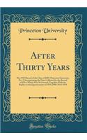 After Thirty Years: The 1919 Record of the Class of 1889, Princeton University, No. 7; Incorporating the Data Collected for the Record of 1914, Which Was Not Issued, Together With the Replies to the Questionnaire of 1919; 1909-1914-1919 (Classic Re