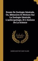 Essais De Zoologie Générale, Ou, Mémoires Et Notices Sur La Zoologie Générale, L'anthropologie, Et L'histoire De La Science