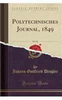 Polytechnisches Journal, 1849, Vol. 112 (Classic Reprint)