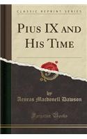 Pius IX and His Time (Classic Reprint)