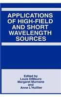 Applications of High-Field and Short Wavelength Sources