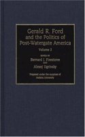 Gerald R. Ford and the Politics of Post-Watergate America [2 Volumes]