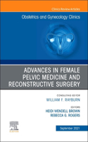 Advances in Female Pelvic Medicine and Reconstructive Surgery, An Issue of Obstetrics and Gynecology Clinics
