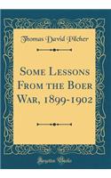 Some Lessons From the Boer War, 1899-1902 (Classic Reprint)