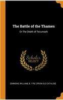 The Battle of the Thames: Or the Death of Tecumseh