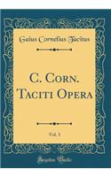 C. Corn. Taciti Opera, Vol. 3 (Classic Reprint)