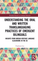 Understanding the Oral and Written Translanguaging Practices of Emergent Bilinguals