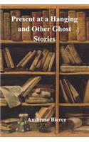 Present at a Hanging and Other Ghost Stories