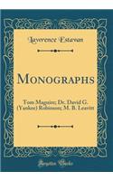 Monographs: Tom Maguire; Dr. David G. (Yankee) Robinson; M. B. Leavitt (Classic Reprint)